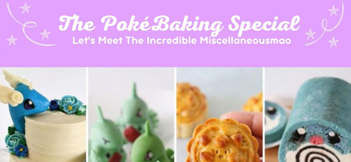 The PokéBaking Special: Let’s Meet The Incredible Miscellaneousmao.