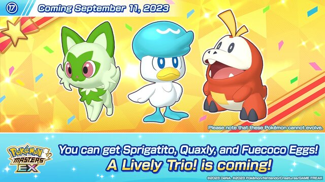 A Lively Trio! will begin in Pokémon Masters EX on September 11 at 11 p.m. PDT! In this event, you’ll be able to get Eggs from Professor Bellis that you can hatch to team up with Sprigatito, Quaxly and Fuecoco