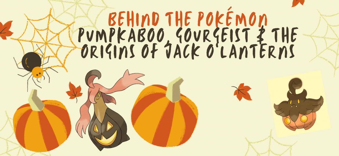 Behind The Pokémon: Pumpkaboo, Gourgeist & The Origins Of Jack-O’-Lanterns
