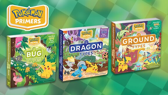 New Pokémon Primers: Bug Types, Pokémon Primers: Dragon Types and Pokémon Primers: Ground Types books available now at Pokémon Center and at participating retailers