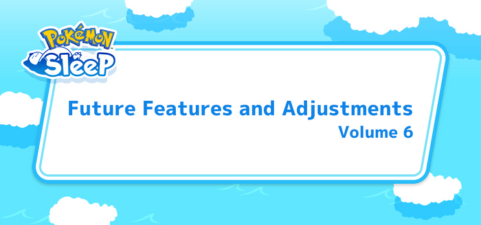 Pokémon Sleep - Future Features and Adjustments Volume 6 Gift