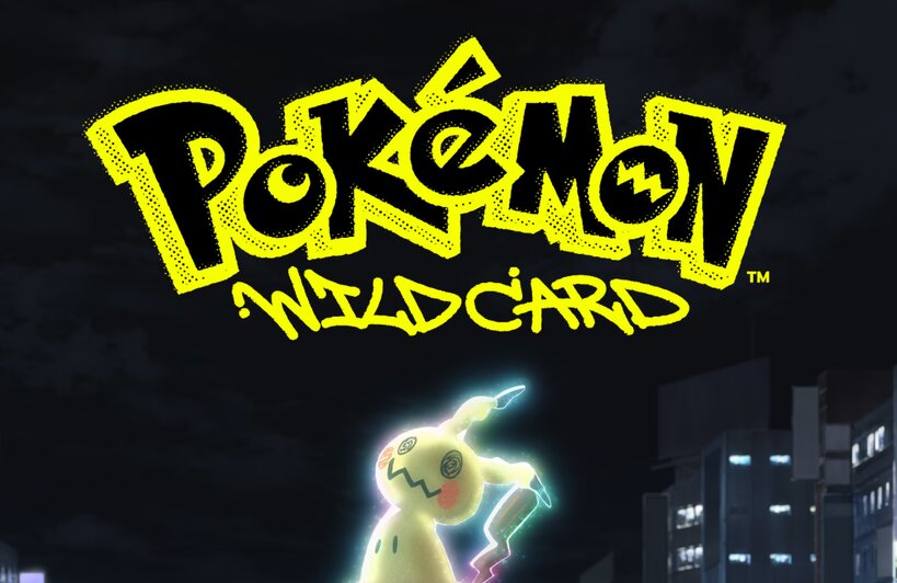 Pokémon: Wild Card is a new feature-length Pokémon animated movie starring Mimikyu